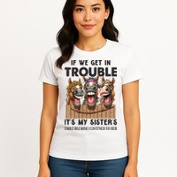 If We Get In Trouble ItS My SisterS Fault Because I Listened To Her Womens T-Shirt