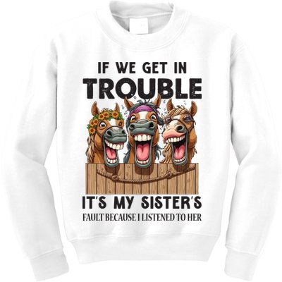 If We Get In Trouble ItS My SisterS Fault Because I Listened To Her Kids Sweatshirt