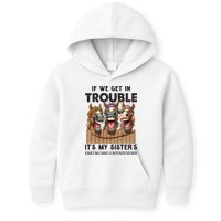 If We Get In Trouble ItS My SisterS Fault Because I Listened To Her Kids Hoodie