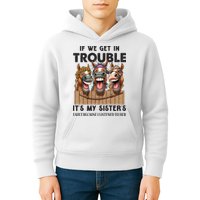 If We Get In Trouble ItS My SisterS Fault Because I Listened To Her Kids Hoodie