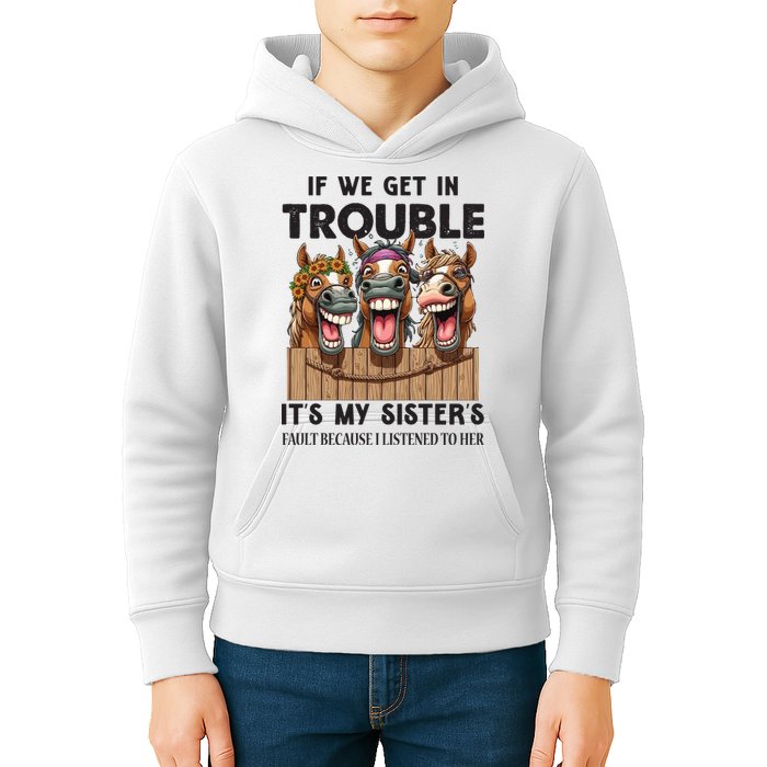 If We Get In Trouble ItS My SisterS Fault Because I Listened To Her Kids Hoodie