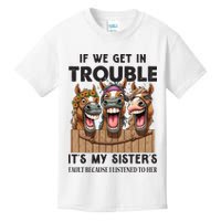 If We Get In Trouble ItS My SisterS Fault Because I Listened To Her Kids T-Shirt