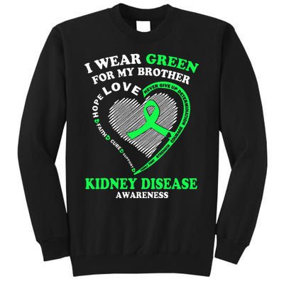 I Wear Green For My Brother Kidney Disease Awareness Tall Sweatshirt