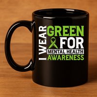 I Wear Green Mental Health Awareness Mental Health Matters 11oz C Handle Ceramic Mug