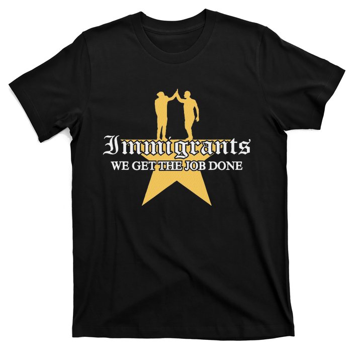 Immigrants We Get The Job Done Stars T-Shirt