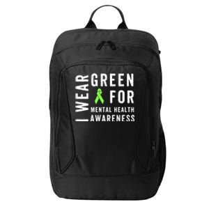 I Wear Green For Mental Health Awareness Month City Backpack