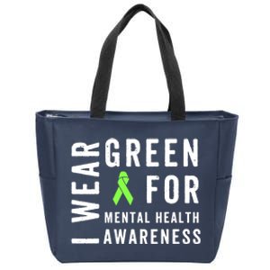 I Wear Green For Mental Health Awareness Month Zip Tote Bag