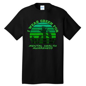 I Wear Green For Mental Health Month Of May Tall T-Shirt