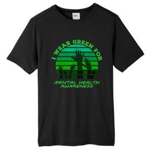 I Wear Green For Mental Health Month Of May Tall Fusion ChromaSoft Performance T-Shirt