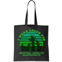 I Wear Green For Mental Health Month Of May Tote Bag