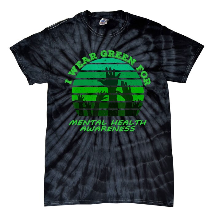 I Wear Green For Mental Health Month Of May Tie-Dye T-Shirt