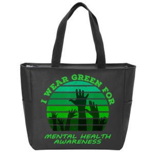 I Wear Green For Mental Health Month Of May Zip Tote Bag