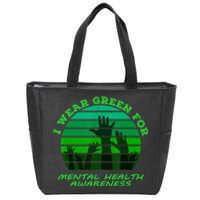 I Wear Green For Mental Health Month Of May Zip Tote Bag