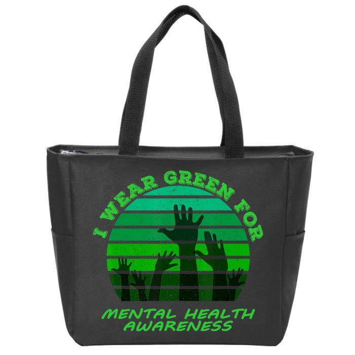 I Wear Green For Mental Health Month Of May Zip Tote Bag