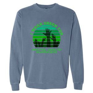 I Wear Green For Mental Health Month Of May Garment-Dyed Sweatshirt