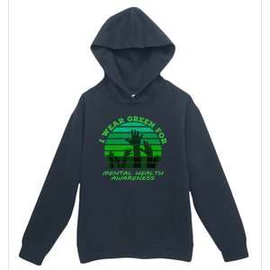 I Wear Green For Mental Health Month Of May Urban Pullover Hoodie