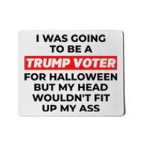 I Was Going To Be A Trump Voter For Halloween But... Mousepad