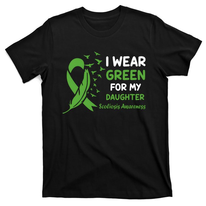 I Wear Green For My Daughter Scoliosis Awareness T-Shirt