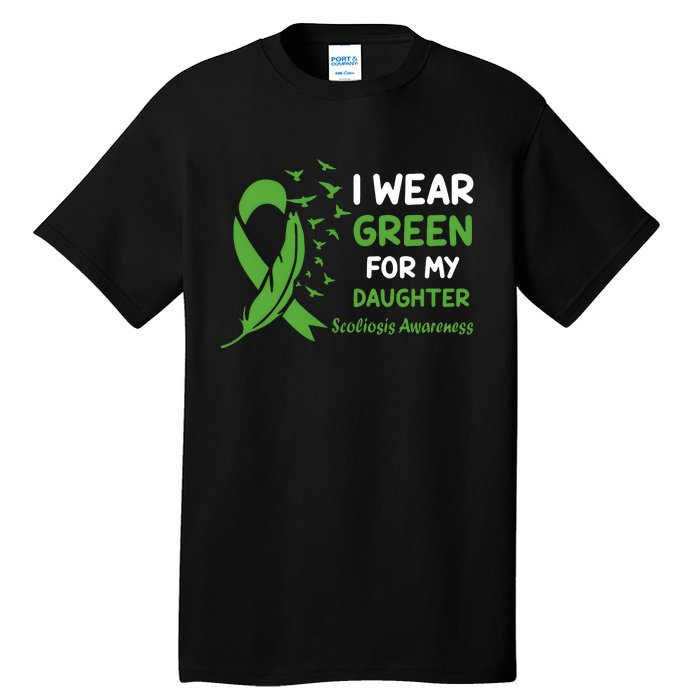 I Wear Green For My Daughter Scoliosis Awareness Tall T-Shirt