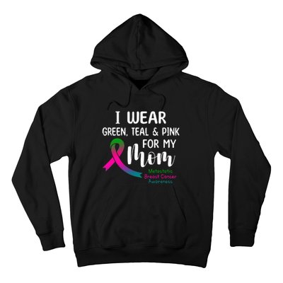 I Wear Green Teal P.I.N.K For My Mom Metastatic Hoodie