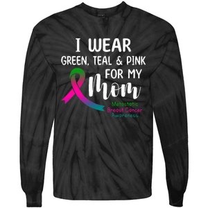 I Wear Green Teal P.I.N.K For My Mom Metastatic Tie-Dye Long Sleeve Shirt