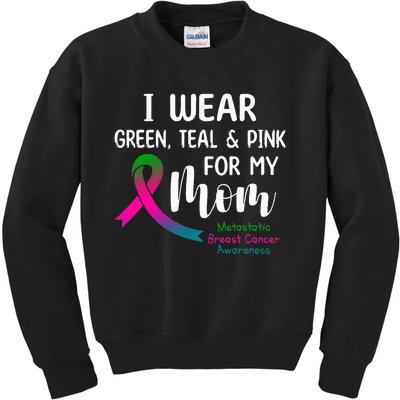 I Wear Green Teal P.I.N.K For My Mom Metastatic Kids Sweatshirt