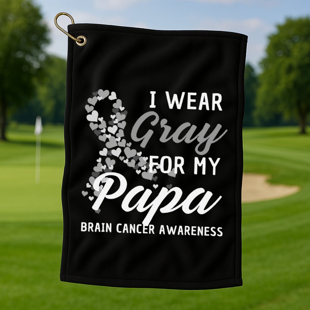 I Wear Gray For My Papa Brain Cancer Awareness Fight Grey Golf Towel