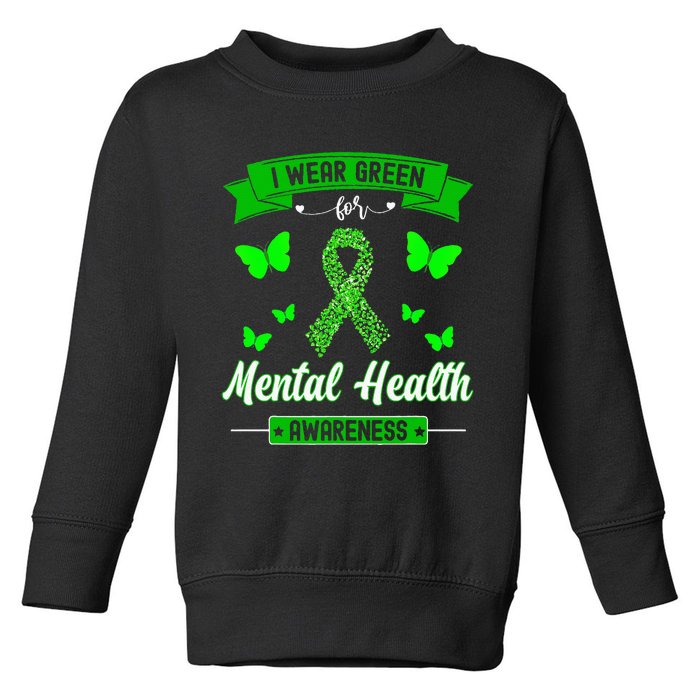 I Wear Green For Mental Health Awareness Ribbon Butterfly Toddler Sweatshirt