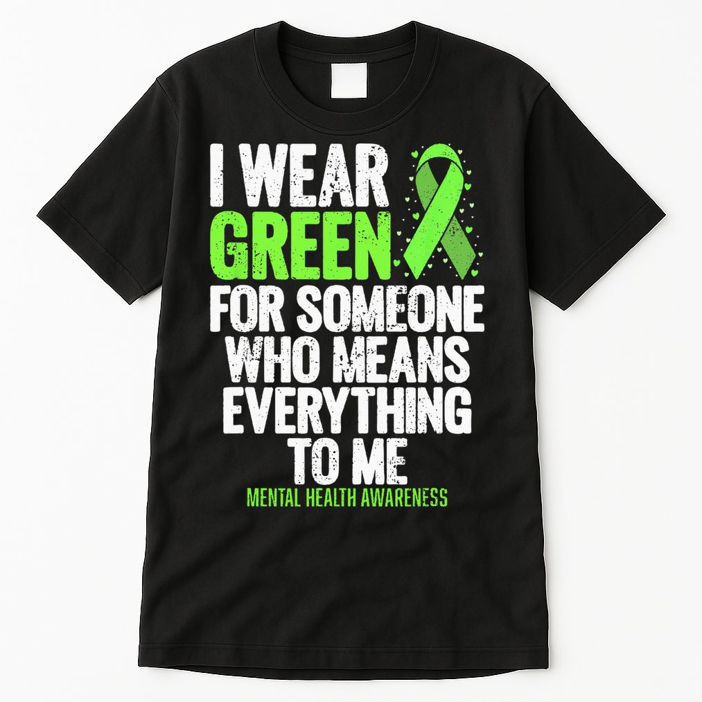 I Wear Green Ribbon Fight The Stigma Mental Health Awareness Tall T-Shirt