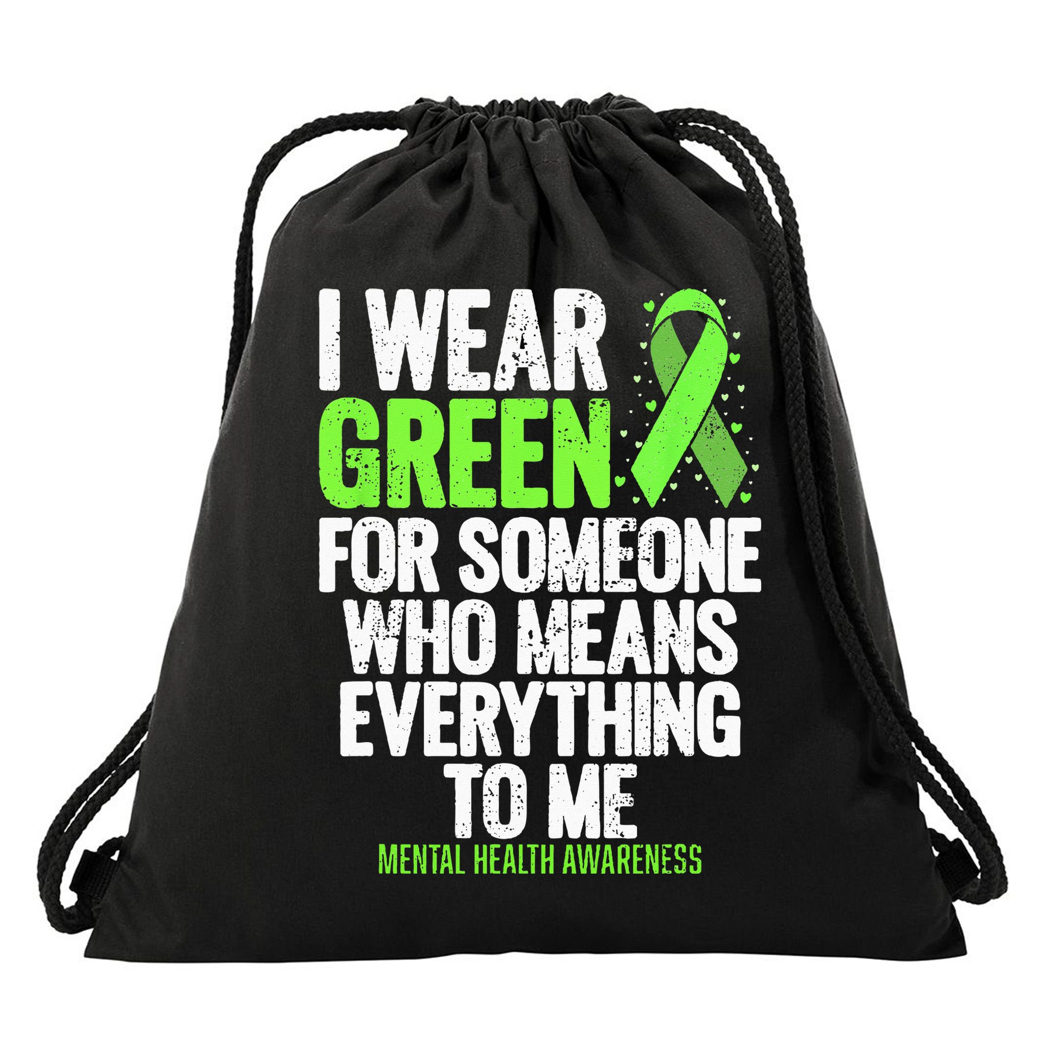 I Wear Green Ribbon Fight The Stigma Mental Health Awareness Drawstring Bag