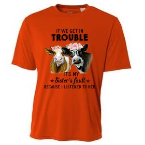 If We Get In Trouble ItS My SisterS Fault Gift Cooling Performance Crew T-Shirt