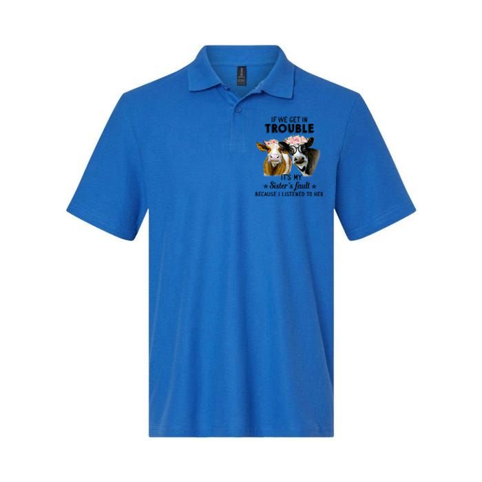 If We Get In Trouble ItS My SisterS Fault Gift Softstyle Adult Sport Polo