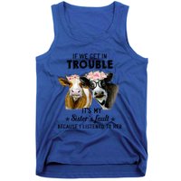 If We Get In Trouble ItS My SisterS Fault Gift Tank Top