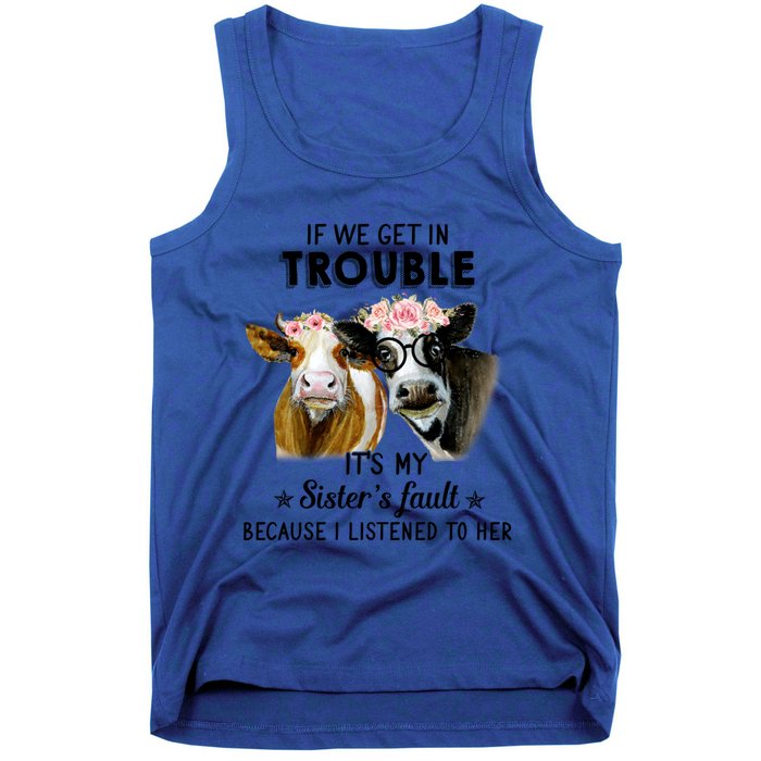 If We Get In Trouble ItS My SisterS Fault Gift Tank Top