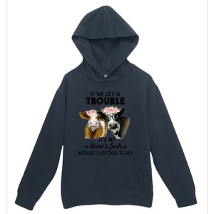 If We Get In Trouble ItS My SisterS Fault Gift Urban Pullover Hoodie