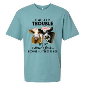 If We Get In Trouble ItS My SisterS Fault Gift Sueded Cloud Jersey T-Shirt