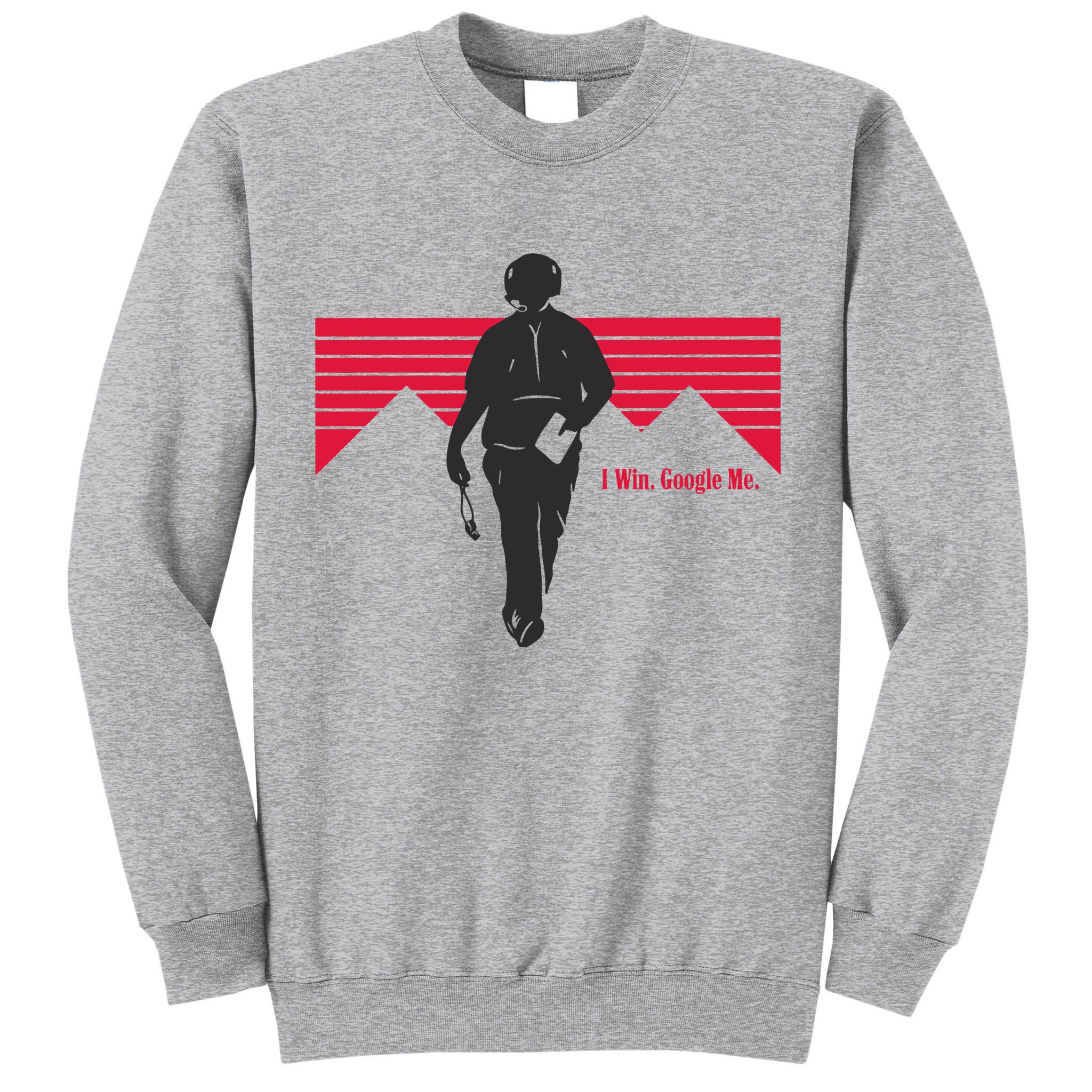 I Win Google Me Tall Sweatshirt
