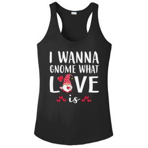 I Wanna Gnome What Love Is Valentine Day Ladies PosiCharge Competitor Racerback Tank