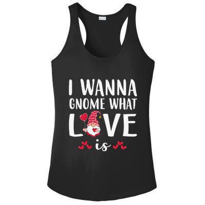 I Wanna Gnome What Love Is Valentine Day Ladies PosiCharge Competitor Racerback Tank