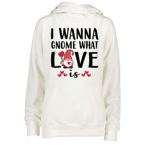 I Wanna Gnome What Love Is Valentine Day Womens Funnel Neck Pullover Hood