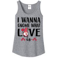 I Wanna Gnome What Love Is Valentine Day Ladies Essential Tank