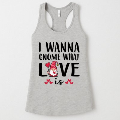 I Wanna Gnome What Love Is Valentine Day Womens Tank Top