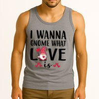 I Wanna Gnome What Love Is Valentine Day Tank Top