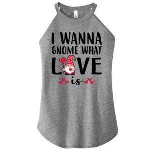 I Wanna Gnome What Love Is Valentine Day Women's Perfect Tri Rocker Tank