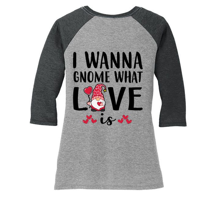 I Wanna Gnome What Love Is Valentine Day Women's Tri-Blend 3/4-Sleeve Raglan Shirt