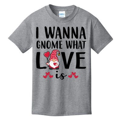 I Wanna Gnome What Love Is Valentine Day Kids T-Shirt