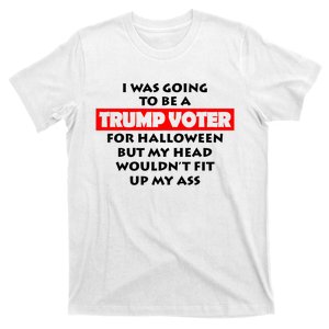 I Was Going To Be A Trump Voter For Halloween T-Shirt