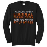 I Was Going To Be A Liberal For Halloween Sweatshirt