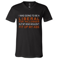 I Was Going To Be A Liberal For Halloween V-Neck T-Shirt