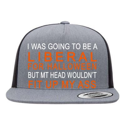 I Was Going To Be A Liberal For Halloween Flat Bill Trucker Hat